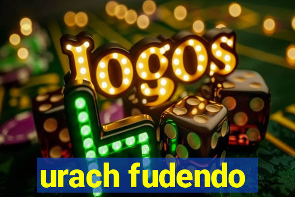 urach fudendo